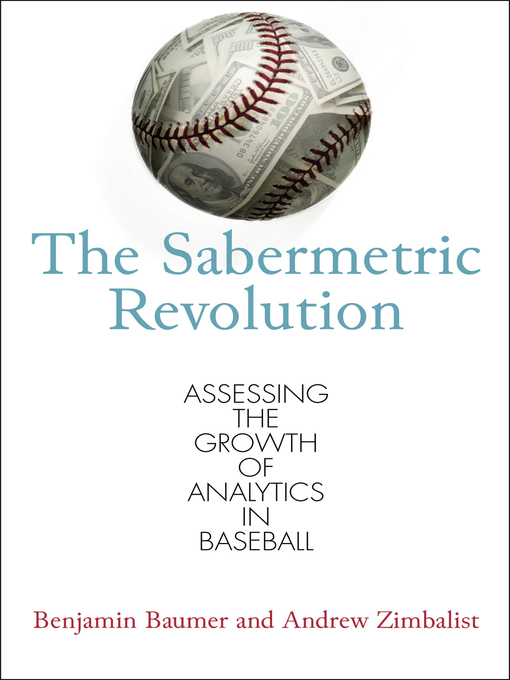 Title details for The Sabermetric Revolution by Benjamin Baumer - Available